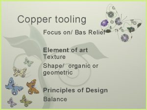 Copper tooling 7 Focus on Bas Relief Element