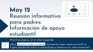 May 12 Reunin informativa para padres Informacin de