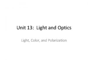 Unit 13 Light and Optics Light Color and