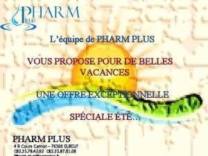 Lquipe de PHARM PLUS VOUS PROPOSE POUR DE