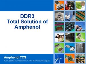 DDR 3 Total Solution of Amphenol DDR 3