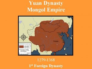 Yuan Dynasty Mongol Empire 1279 1368 1 st