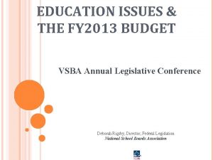 EDUCATION ISSUES THE FY 2013 BUDGET VSBA Annual