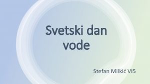 Svetski dan vode Stefan Milki VI 5 Svetski