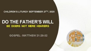 CHILDRENS LITURGY SEPTEMBER 27 TH 2020 DO THE