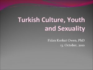 Turkish Culture Youth and Sexuality Fidan Korkut Owen