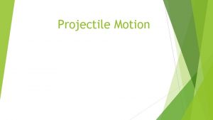 Projectile Motion Horizontally Launched Projectiles which have NO