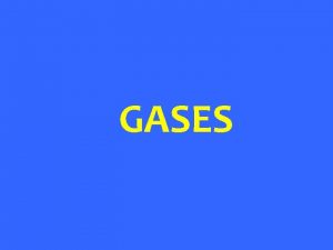 GASES KINETIC MOLECULAR THEORY OF GASES This theory