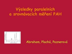 Vsledky paralelnch a srovnvacch men PAH Abraham Plach