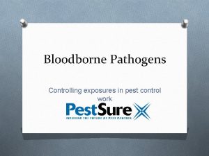 Bloodborne Pathogens Controlling exposures in pest control work