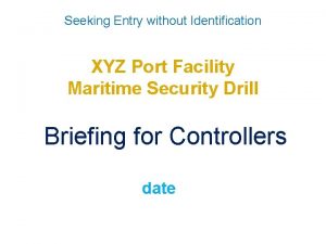 Seeking Entry without Identification XYZ Port Facility Maritime