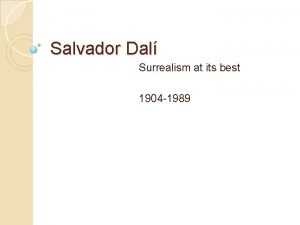 Salvador Dal Surrealism at its best 1904 1989