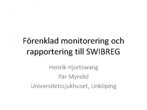 Frenklad monitorering och rapportering till SWIBREG Henrik Hjortswang