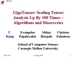 CMU SCS Giga Tensor Scaling Tensor Analysis Up