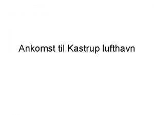 Ankomst kastrup lufthavn