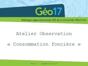 Atelier Observation Consommation foncire Go 17 sigsoluris fr