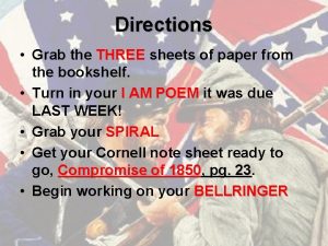 Directions Grab the THREE sheets of paper from