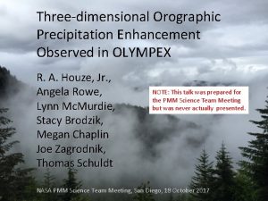 Threedimensional Orographic Precipitation Enhancement Observed in OLYMPEX R