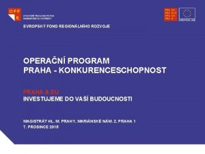 EVROPSK FOND REGIONLNHO ROZVOJE OPERAN PROGRAM PRAHA KONKURENCESCHOPNOST