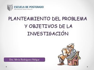 PLANTEAMIENTO DEL PROBLEMA Y OBJETIVOS DE LA INVESTIGACIN