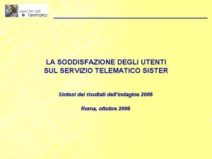 LA SODDISFAZIONE DEGLI UTENTI SUL SERVIZIO TELEMATICO SISTER