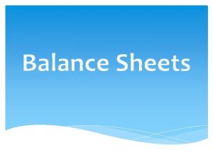 Balance Sheets What is a balance sheet It