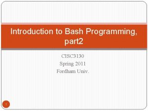 Introduction to Bash Programming part 2 CISC 3130