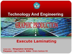 Technology And Engineering Execute Laminating Mengerjakan laminating Penyusun