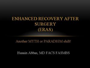 ENHANCED RECOVERY AFTER SURGERY ERAS Another MYTH or