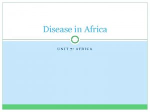 Disease in Africa UNIT 7 AFRICA HIVAIDS UNIT