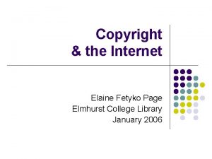 Copyright the Internet Elaine Fetyko Page Elmhurst College