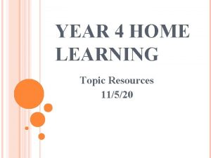 YEAR 4 HOME LEARNING Topic Resources 11520 VE