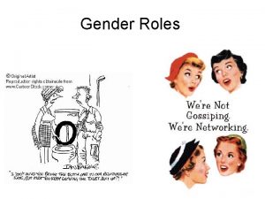 Gender Roles Gender Roles General patterns of work