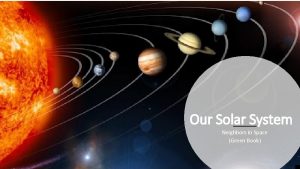 Our Solar System Neighbors in Space Green Book