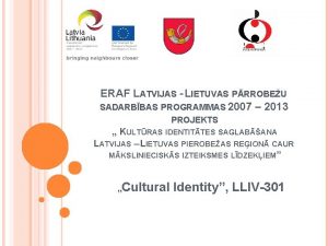 ERAF LATVIJAS LIETUVAS PRROBEU SADARBBAS PROGRAMMAS 2007 2013