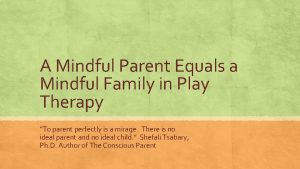 A Mindful Parent Equals a Mindful Family in