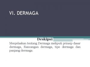 VI DERMAGA Deskipsi Menjelaskan tentang Dermaga meliputi prinsip