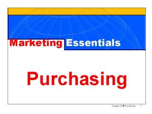 Marketing Essentials Purchasing Chapter 23 n Purchasing 1
