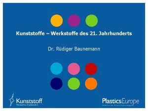 Kunststoffe Werkstoffe des 21 Jahrhunderts Dr Rdiger Baunemann
