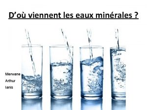 Do viennent les eaux minrales Merwane Arthur Ianis