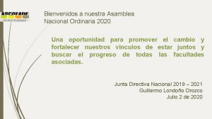 Bienvenidos a nuestra Asamblea Nacional Ordinaria 2020 Una