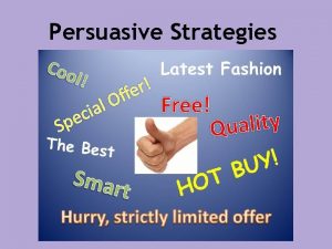 Persuasive Strategies Quick Write What persuades you to