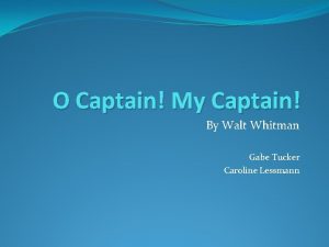 O Captain My Captain By Walt Whitman Gabe