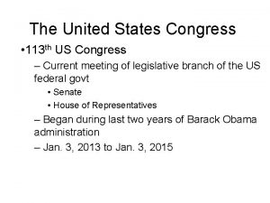 The United States Congress 113 th US Congress