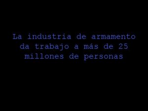 La industria de armamento da trabajo a ms