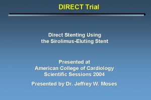 DIRECT Trial Direct Stenting Using the SirolimusEluting Stent