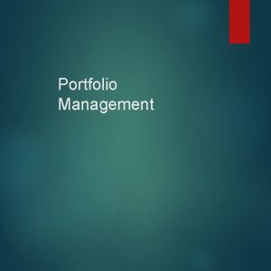 Portfolio Management Portfolio A portfolio refers to a