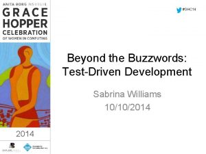 GHC 14 Beyond the Buzzwords TestDriven Development Sabrina