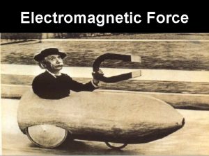 Electromagnetic Force Force on a Charged Particle F