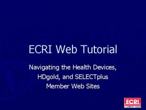 ECRI Web Tutorial Navigating the Health Devices HDgold